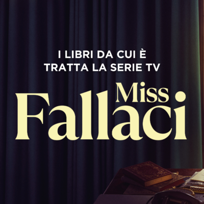 Miss Fallaci: la serie Rai su Oriana Fallaci e i libri da (ri)scoprire