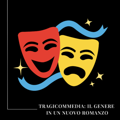 Tragicommedia: il celebre genere in un nuovo romanzo tra dramma e ironia