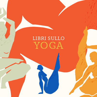 I migliori libri sullo yoga e sulla meditazione: dalle radici culturali alla pratica quotidiana