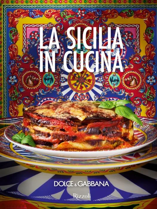 Dolce e Gabbana. La Sicilia in cucina