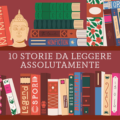 Libri da leggere assolutamente: 10 letture da affrontare una volta nella vita